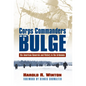 Corps Commanders of the Bulge: Six American Generals and Victory in the Ardennes - Paperback
