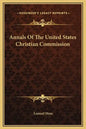 Annals of the United States Christian Commission - Hardcover