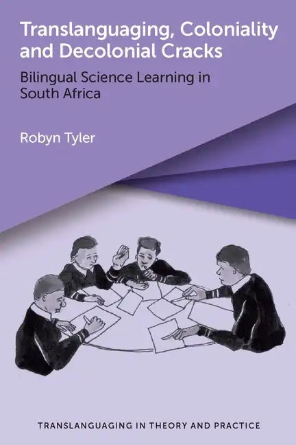 Translanguaging, Coloniality and Decolonial Cracks: Bilingual Science Learning in South Africa - Paperback