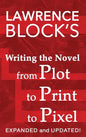 Writing the Novel from Plot to Print to Pixel: Expanded and Updated - Hardcover