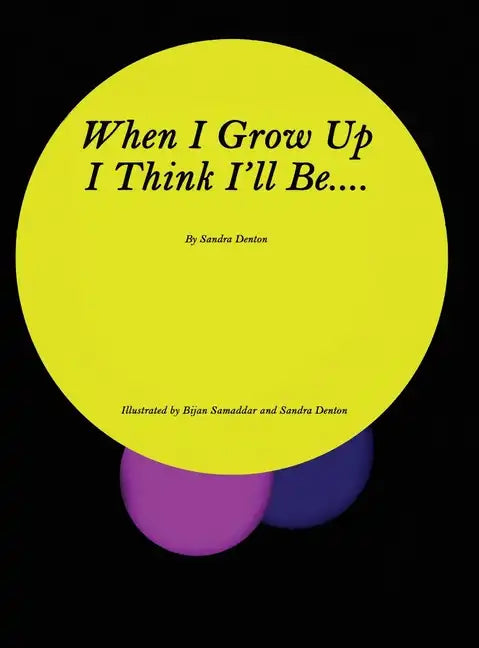 When I Grow Up I Think I'll Be.... - Hardcover