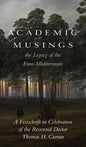 Academic Musings: The Legacy of the Euro-Méditerranée: A Festschrift in Honour of the Rev. Dr. Thomas Curran - Hardcover