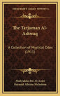 The Tarjuman Al-Ashwaq: A Collection of Mystical Odes (1911) - Hardcover