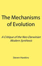 The Mechanisms of Evolution: A Critique of the Neo-Darwinian Modern Synthesis - Paperback