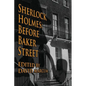Sherlock Holmes: Before Baker Street - Paperback