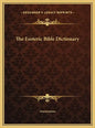 The Esoteric Bible Dictionary - Hardcover