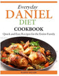 Everyday Daniel Diet Cookbook Quick and Easy Recipes for the Entire Family - Paperback