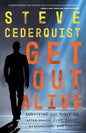 Get Out Alive: Surviving and Thriving After Drugs, Guns, Gangs, Dysfunction and Crazy - Paperback