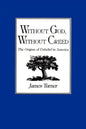 Without God, Without Creed: The Origins of Unbelief in America - Paperback