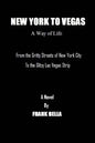 New York To Vegas A Way Of Life: From The Gritty Streets Of New York City To the Glitzy Las Vegas Strip - Paperback