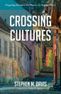 Crossing Cultures: Preparing Strangers for Ministry in Strange Places - Hardcover