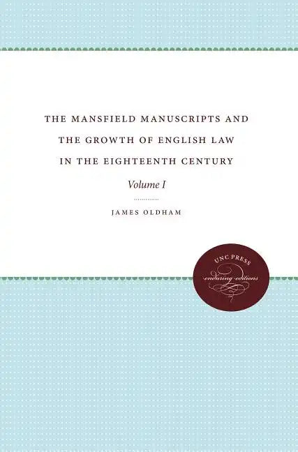 The Mansfield Manuscripts and the Growth of English Law in the Eighteenth Century, Volume 1 - Paperback