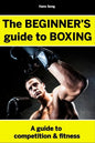 The BEGINNERS Guide to Boxing- Hans Song - Paperback