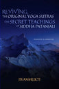 Reviving the Original Yoga Sutras: The Secret Teachings of Siddha Patanjali - Paperback