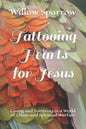 Tattooing Hearts for Jesus: Loving and Surviving in a World of Chaos and Spiritual Warfare - Paperback
