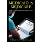 Medicaid & Medicare: The Comprehensive Guide - Paperback
