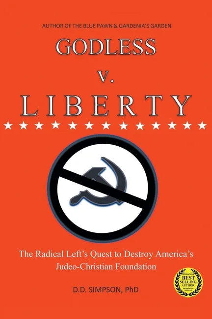 GODLESS v. LIBERTY: The Radical Left's Quest to Destroy America's Judeo-Christian Foundation - Paperback