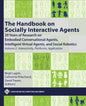 The Handbook on Socially Interactive Agents: 20 Years of Research on Embodied Conversational Agents, Intelligent Virtual Agents, and Social Robotics, - Hardcover