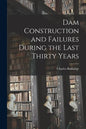 Dam Construction and Failures During the Last Thirty Years - Paperback