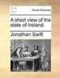 A Short View of the State of Ireland. - Paperback