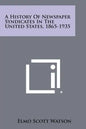 A History Of Newspaper Syndicates In The United States, 1865-1935 - Paperback