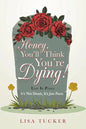 Honey, You'll Think You're Dying!: It's Not Death, It's Just Panic - Paperback