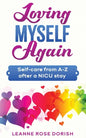 Loving Myself Again: Self-care from A-Z after a NICU stay - Paperback