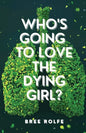 Who's Going to Love the Dying Girl? - Paperback
