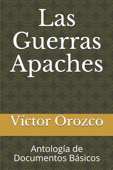 Las Guerras Apaches: Antología de Documentos Básicos - Paperback