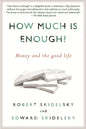 How Much is Enough?: Money and the Good Life - Paperback