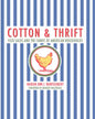 Cotton and Thrift: Feed Sacks and the Fabric of American Households - Hardcover