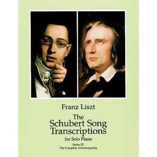 The Schubert Song Transcriptions for Solo Piano/Series III: The Complete Schwanengesang - Paperback