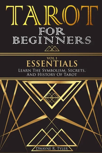 Tarot for Beginners - Essentials: Learn The Symbolism, Secrets, And History Of Tarot. - Paperback