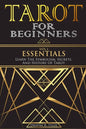 Tarot for Beginners - Essentials: Learn The Symbolism, Secrets, And History Of Tarot. - Paperback