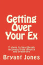 Getting Over Your Ex: 7 steps to heartbreak recovery from divorce and break-ups - Paperback