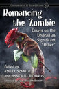 Romancing the Zombie: Essays on the Undead as Significant "Other" - Paperback