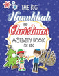 The Big Hanukkah And Christmas Activity Book For Kids: A Chrismukkah Coloring and Activity Book for Interfaith Families! Includes Over 50 Pages Of Chr - Paperback