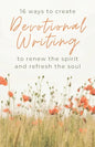 16 Ways to Create Devotional Writing to Renew the Spirit and Refresh the Soul - Paperback