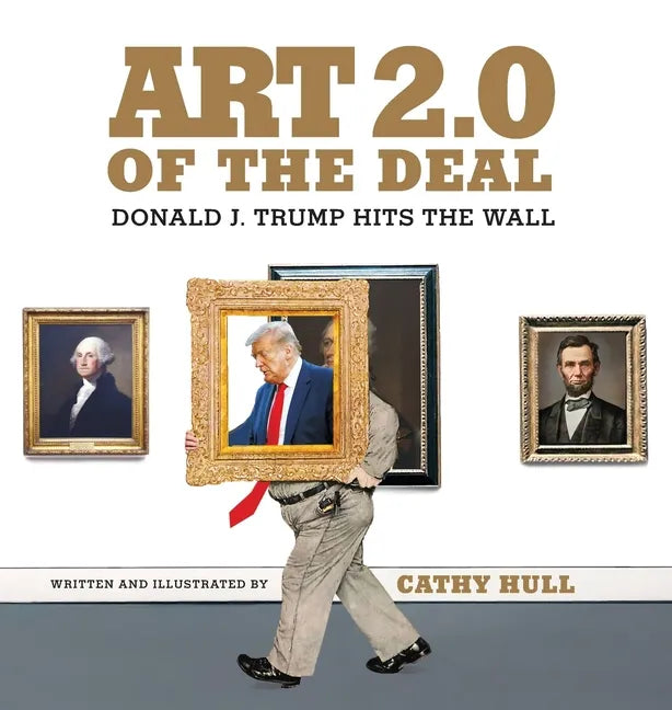 Art 2.0 of the Deal: Donald J. Trump Hits the Wall - Hardcover