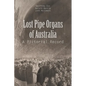 Lost Pipe Organs of Australia: A Pictorial Record - Paperback
