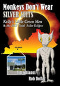 Monkeys Don't Wear Silver Suits: Kelly's Little Green Men & the 2017 Total Solar Eclipse - Hardcover