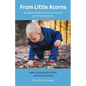 From Little Acorns: 101 Modern Haiku to Discover at Home and in the Classroom: Haiku to Enjoy with Children and Your Inner Child - Paperback