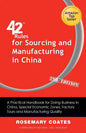 42 Rules for Sourcing and Manufacturing in China (2nd Edition): A Practical Handbook for Doing Business in China, Special Economic Zones, Factory Tour - Paperback