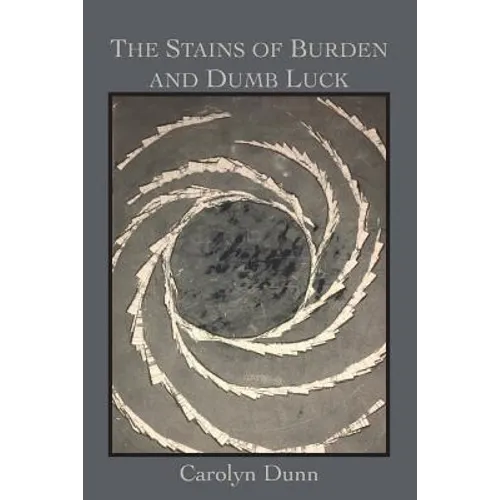 The Stains of Burden and Dumb Luck - Paperback