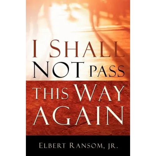I Shall Not Pass This Way Again - Paperback