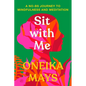 Sit with Me: A No-Bs Journey to Mindfulness and Meditation - Paperback