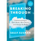 Breaking Through: Communicating to Open Minds, Move Hearts, and Change the World - Hardcover