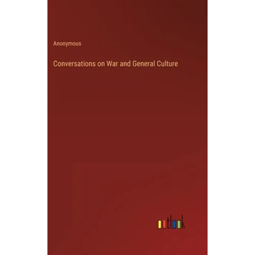 Conversations on War and General Culture - Hardcover