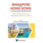 Singapore and Hong Kong: Comparative Perspectives on the 20th Anniversary of Hong Kong's Handover to China - Hardcover
