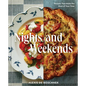 Nights and Weekends: Recipes That Make the Most of Your Time - A Cookbook - Hardcover
